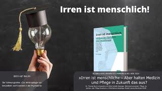 »Irren ist menschlich« – Aber halten Medizin und Pflege in Zukunft das aus? WiSe 23/24