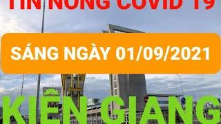 Tình hình dịch bệnh Covid 19 Kiên Giang hôm nay 01/09/2021|| Kiên Giang CT 16 đến 6/9/2021