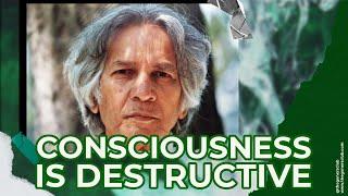 Anything Born Out Of Consciousness Is Destructive | UG Krishnamurti