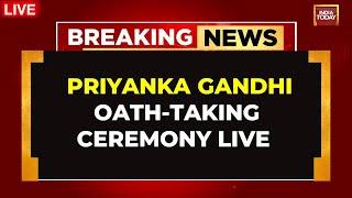 Priyanka Gandhi LIVE | Priyanka Takes Oath As MP In Lok Sabha | Wayanad By-Poll | India Today