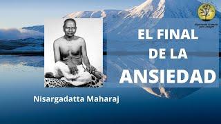 Nisargadatta Maharaj ~El Final de la Ansiedad