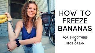 HOW TO FREEZE BANANAS | For Smoothies & Nice Cream