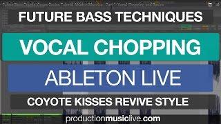 Future Bass Tutorial - Part 1: Vocal Chopping and Basics (Coyote Kisses Revive, Ableton Massive)