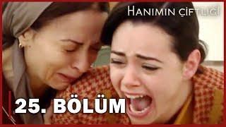 Hanımın Çiftliği 25. Bölüm - FULL BÖLÜM