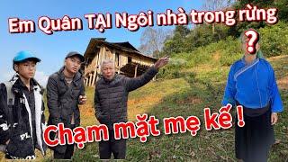 NÓNG .!  CHẠM MẶT MẸ KẾ EM QUÂN TẠI NGÔI NHÀ BIỆT LẬP TRONG RỪNG .TIẾT LỘ THÔNG TIN EM QUÂN