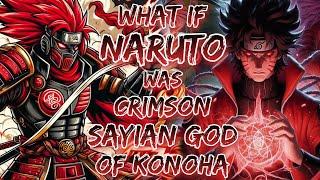 What If Naruto Was Crimson Sayian God Of Konoha