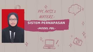 PPL AKSI 2-PPG IPA DALJAB UNDIKSHA- SISTEM PERNAPASAN MODEL PBL