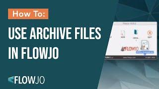 Using Archive Files in FlowJo