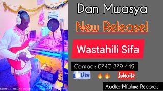 Wastahili Sifa by Daniel Mwasya (0740379449)