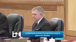 La Slovaquie soutient la Chine et le Brésil : le PM appuie la proposition pour la guerre en Ukraine.