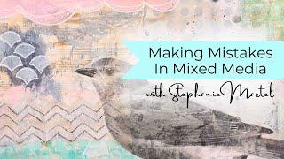 Making Mistakes In Mixed Media