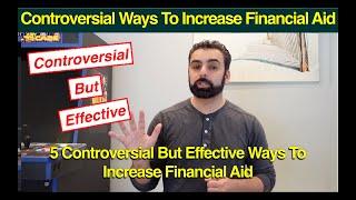 5 Controversial But Effective Ways To Increase Financial Aid Eligibility