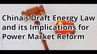 China's Draft Energy Law and its Implications for Power Market Reform