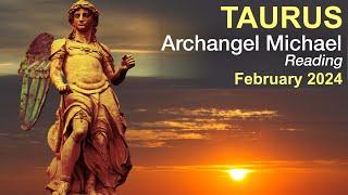 TAURUS ARCHANGEL MICHAEL READING "A DEPARTURE: YOU'RE READY FOR MORE TAURUS" February 2024