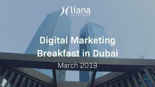 Digital Marketing Breakfast in Dubai by Liana Technologies, March 2019