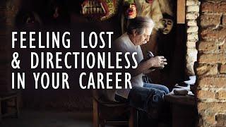 Are You Feeling Lost & Directionless in Your Career? Here's a Secret That I Learned