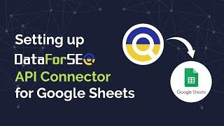 Setting up DataForSEO API Connector for Google Sheets