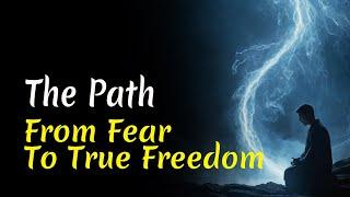 The Path from Fear to True Freedom | Audiobook