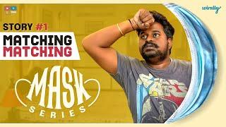 Mask || Story#1 || Matching-Matching || Wirally Originals | Tamada Media