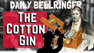 The Cotton Gin and Slavery [Invention that changed America] | Daily Bellringer