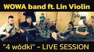 WOWA band ft. Lin Violin - 4 wódki (live session)