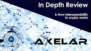 Axelar Network: In Depth Review (how interoperability in crypto works)