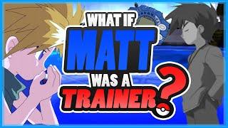 WHAT IF Matt was a Pokémon trainer? | Digimon & Pokémon