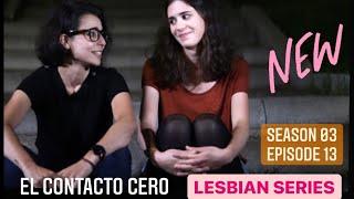 ⭕️ 32# El Contacto Cero [[ LESBIAN ]] Adiós a mi único AMOR :: Web series LGBT
