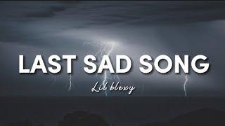 Lil Blexy - Last Sad Song (LYRICS) ["I'm sick and tired of sad songs"]