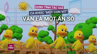 Lạ kỳ: Truy tìm tác giả "Một con vịt", ca khúc Việt đầu tiên đạt 1 tỉ view trên YouTube | VTC Now