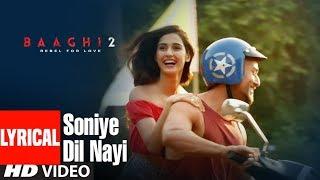 Soniye Dil Nayi Lyrical Video | Baaghi 2 | Tiger Shroff | Disha Patani | Ankit Tiwari |Shruti Pathak