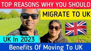 Why You Should Move To UK ? | Top Reasons To Move To UK | Benefits Of Moving To UK