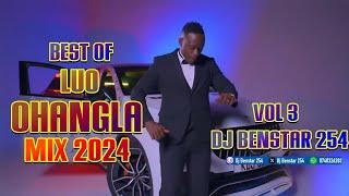 OHANGLA MIX VOL 3 2024 DJ BENSTAR 254 OGA OBINNA  PRINCE INDAH FOR MORE INFO CALL 0748326282