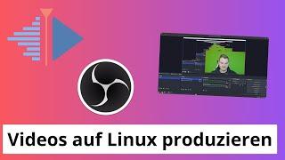 Videos unter Linux aufnehmen, schneiden und rendern - Tutorial (OBS, kdenlive)