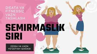 SEMIRMASLIK SIRI | DIETASIZ VAZN TASHLASH | ОЗИШНИ ИСТАСАНГИЗ ХАТОНИ КИЛМАНГ | ИЗБАВИТЬСЯ ОТ ЖИРОВ