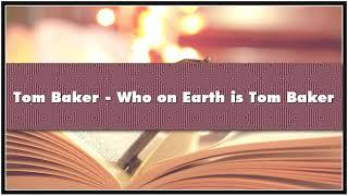 Tom Baker - Who on Earth is Tom Baker Audiobook