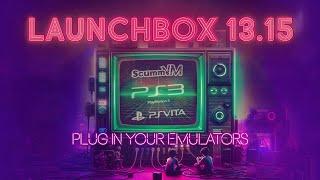 LaunchBox 13.15 - ScummVM, Vita3k, RPCS3, and Plug in Power!