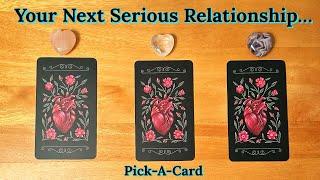 YOUR NEXT SERIOUS RELATIONSHIP: Who Are They & What Can You Do To Prepare?️Pick-A-Card️