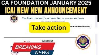 ICAI New New Announcement CA Foundation January 2025 Exams | take Action as soon as possible