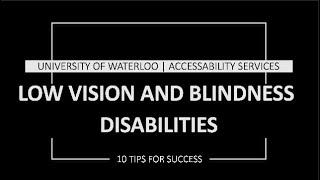 Low Vision and Blindness Disabilities: 10 Tips for Success