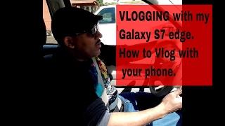 VLogging with my Galaxy S7 edge.