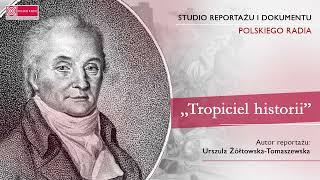 „Tropiciel historii” - reportaż o panu Antonim, który śledził losy rękopisu hymnu państwowego