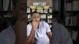 Don't Eat Processed Foods