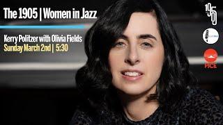 Kerry Politzer with Olivia Fields - Women In Jazz | The 1905