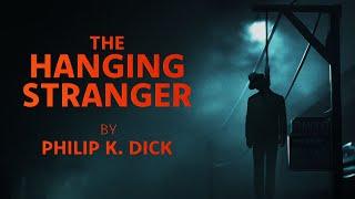 The Hanging Stranger by Philip K. Dick | Full Audiobook | Sci-Fi Horror Classic