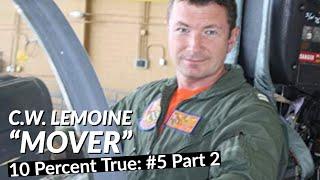 Flying the F-16, T-38 & F/A-18 - "Mover" C.W. Lemoine - Part 2