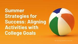 Summer Strategies for Success: Aligning Activities with College Goals