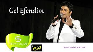 Sedat Uçan - Gel Efendim