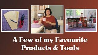 A few of my Favourite Products & Tools...