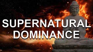 SUPERNATURAL DOMINANCE - Radiate Authority | Subliminal Affirmations